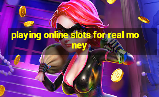 playing online slots for real money