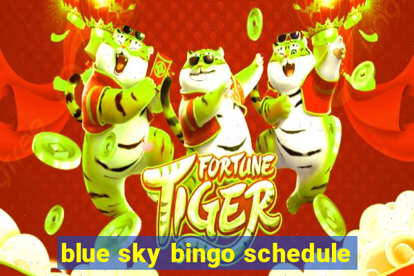 blue sky bingo schedule