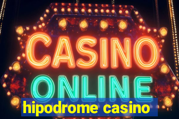 hipodrome casino