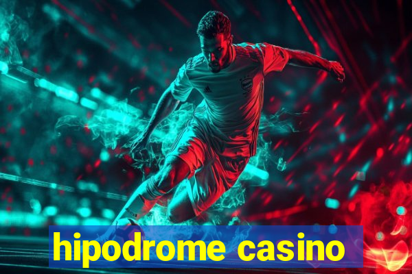 hipodrome casino