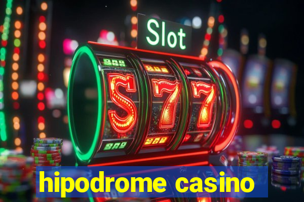 hipodrome casino