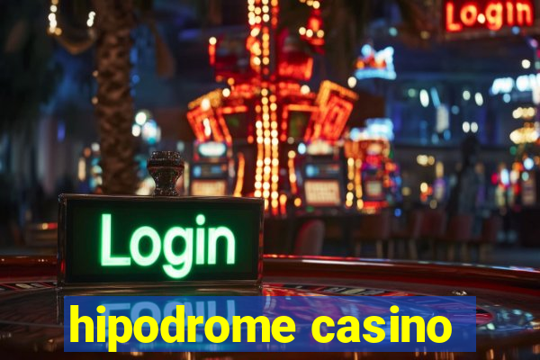 hipodrome casino