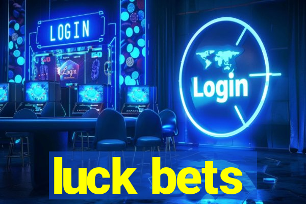 luck bets