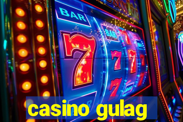 casino gulag