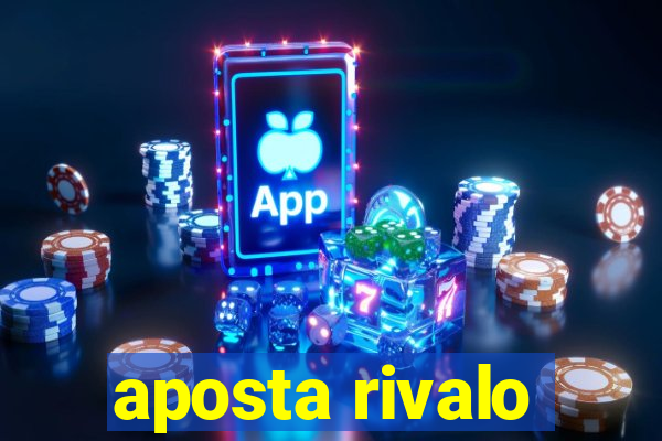 aposta rivalo