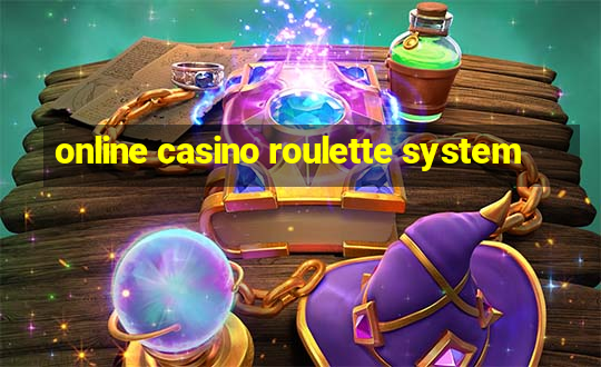 online casino roulette system