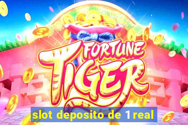 slot deposito de 1 real