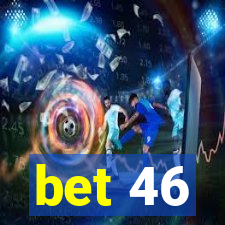 bet 46