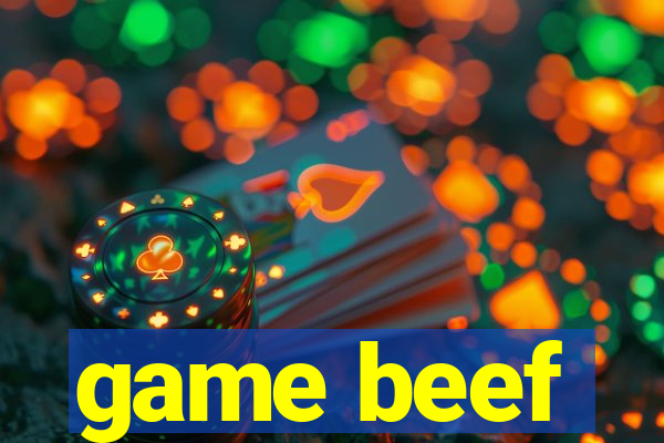 game beef