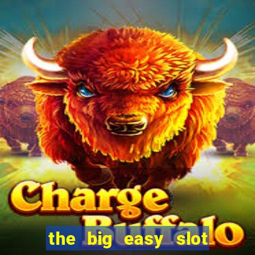 the big easy slot online free