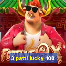 3 patti lucky 100