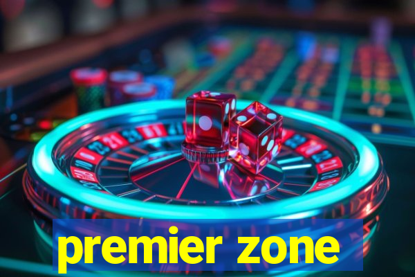 premier zone