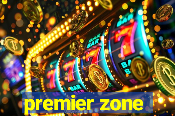 premier zone