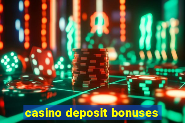 casino deposit bonuses