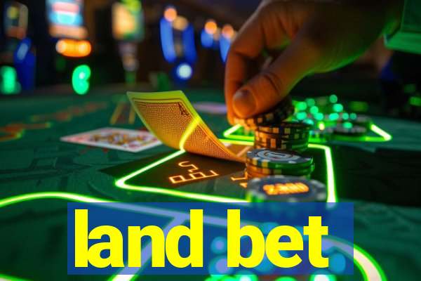 land bet