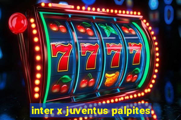 inter x juventus palpites