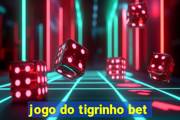 jogo do tigrinho bet