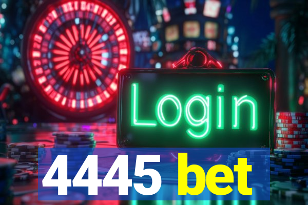 4445 bet