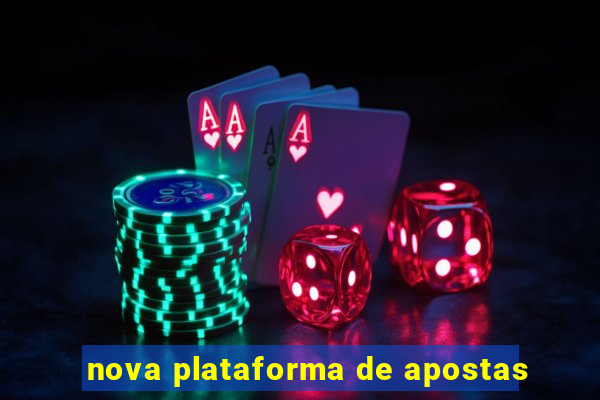 nova plataforma de apostas