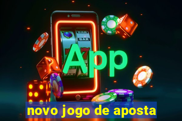 novo jogo de aposta