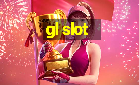 gl slot