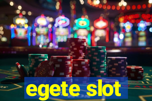 egete slot