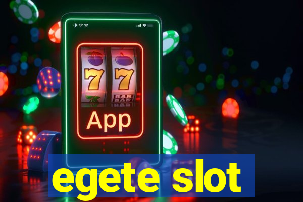 egete slot