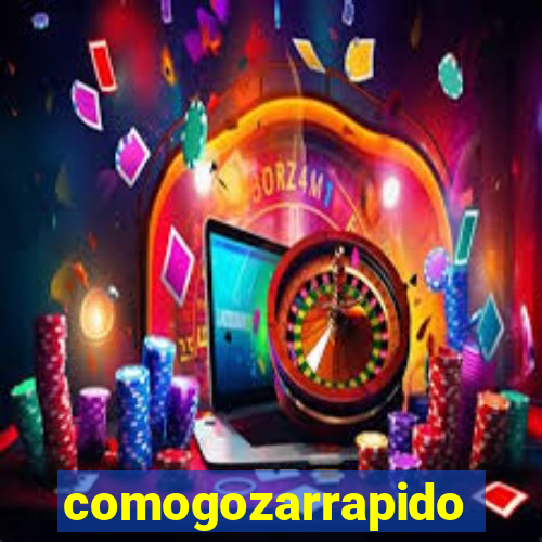 comogozarrapido