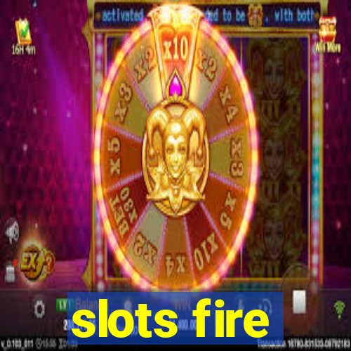 slots fire