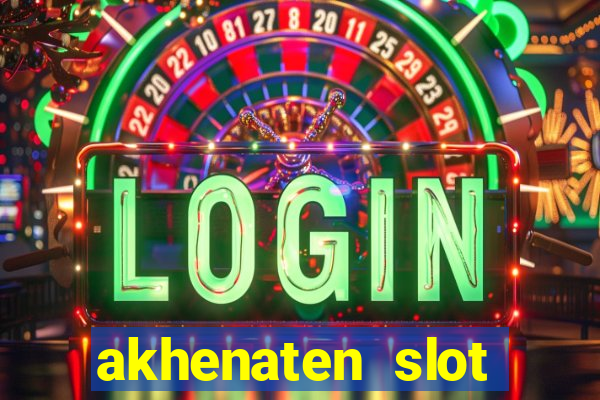 akhenaten slot maximum win