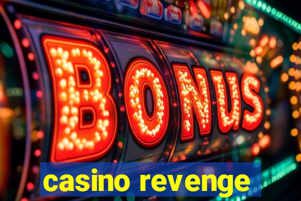 casino revenge