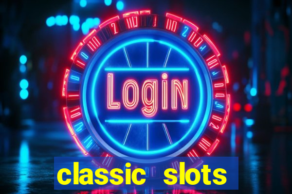 classic slots casino 7a8v