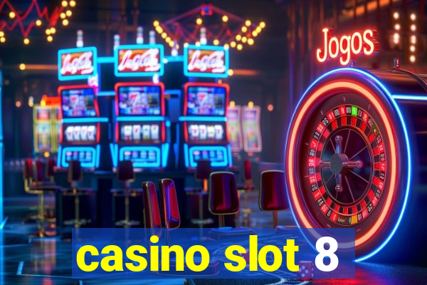 casino slot 8