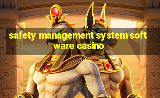 safety management system software casino