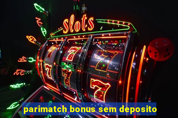 parimatch bonus sem deposito