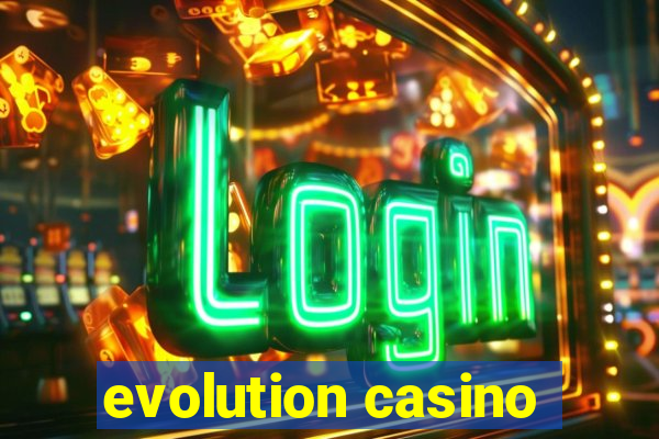 evolution casino