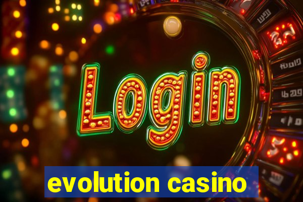 evolution casino