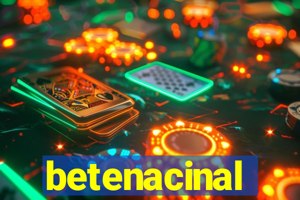 betenacinal