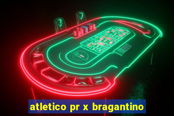 atletico pr x bragantino