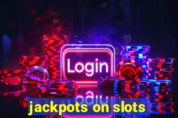 jackpots on slots