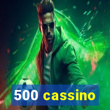 500 cassino