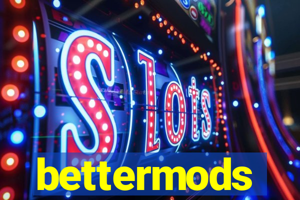 bettermods