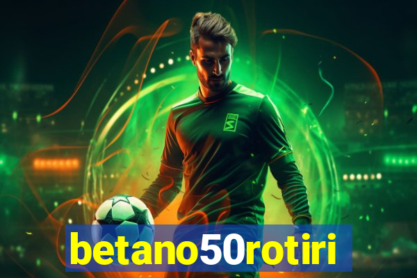 betano50rotiri