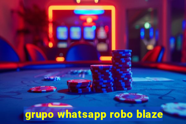 grupo whatsapp robo blaze