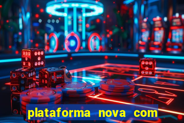 plataforma nova com bonus de cadastro