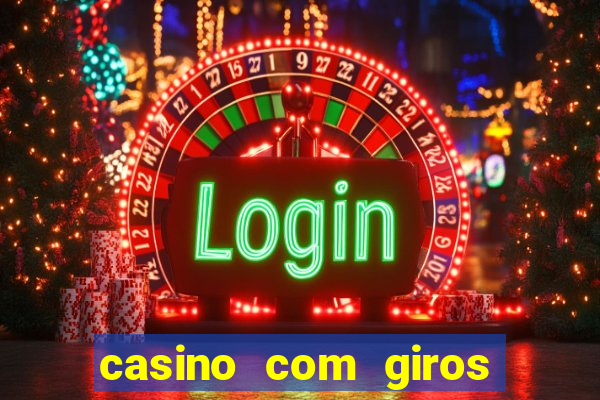 casino com giros gratis no cadastro