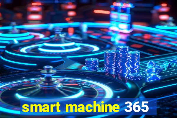 smart machine 365