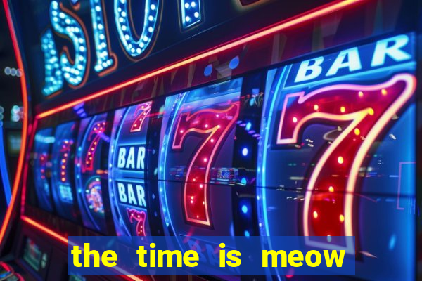 the time is meow slot free play