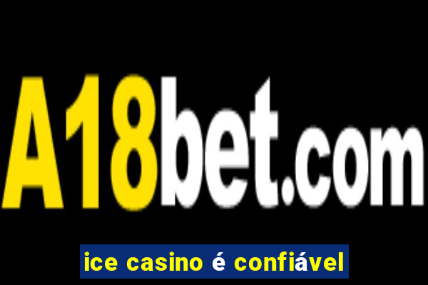 ice casino é confiável