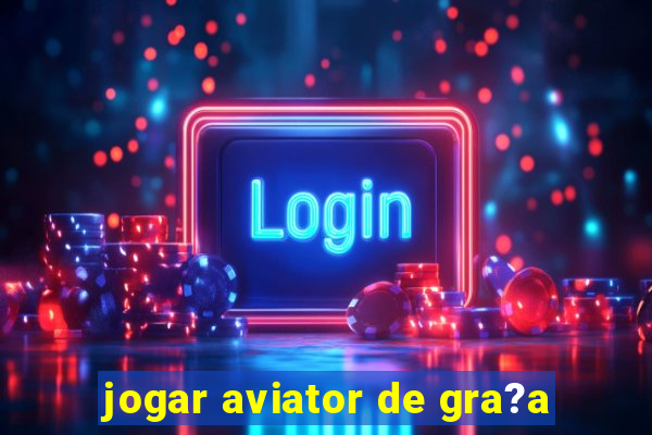 jogar aviator de gra?a